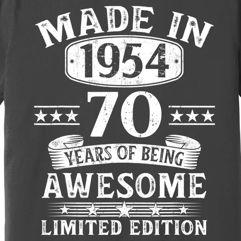 Made In 1954 70 Years Of Being Awesome Limited Edition 70th Birthday Premium T-Shirt