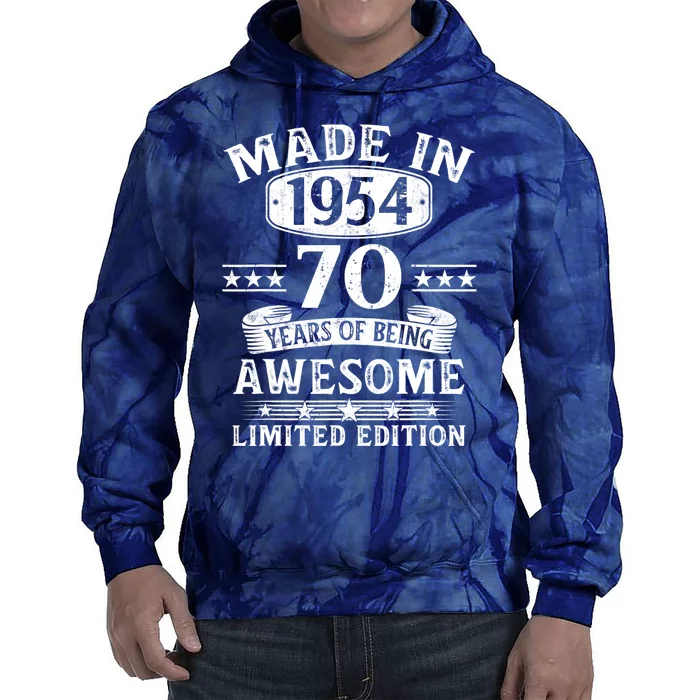 Made In 1954 70 Years Of Being Awesome Limited Edition 70th Birthday Tie Dye Hoodie