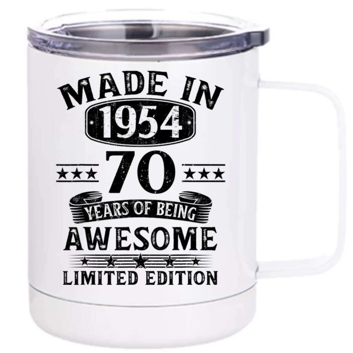 Made In 1954 70 Years Of Being Awesome Limited Edition 70th Birthday Front & Back 12oz Stainless Steel Tumbler Cup