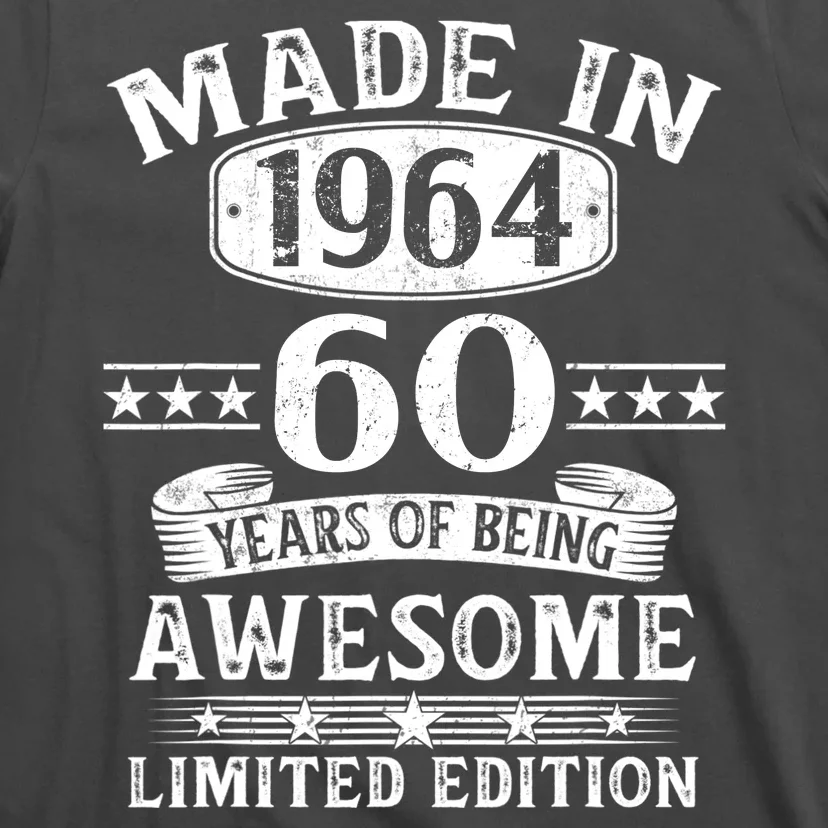 Made In 1964 60 Years Of Being Awesome Limited Edition 60th Birthday T-Shirt