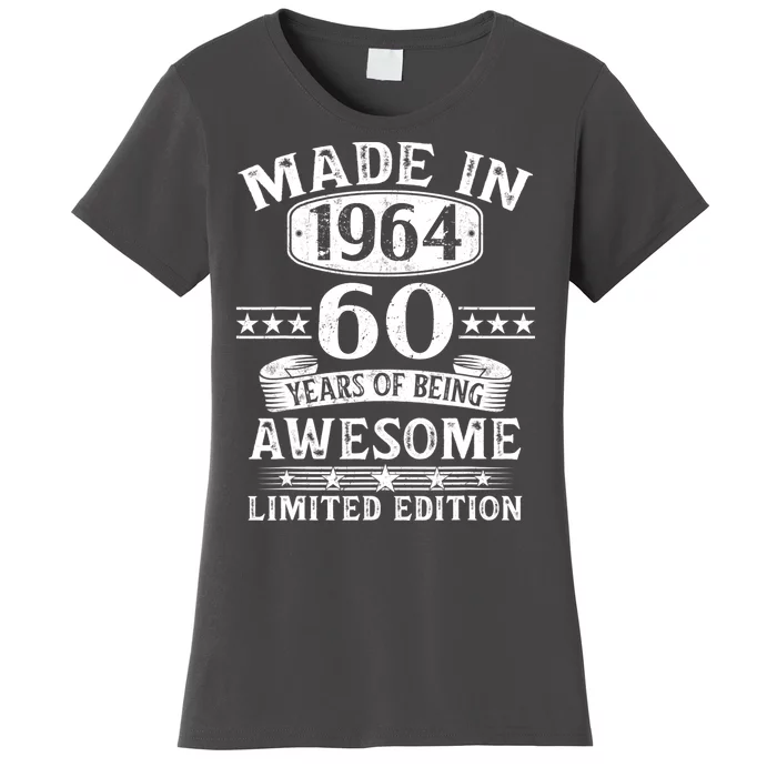 Made In 1964 60 Years Of Being Awesome Limited Edition 60th Birthday Women's T-Shirt