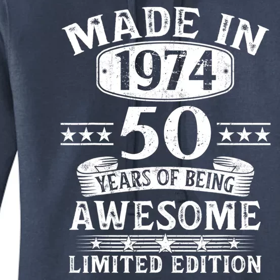 Made In 1974 50 Years Of Being Awesome Limited Edition 50th Birthday Women's Pullover Hoodie