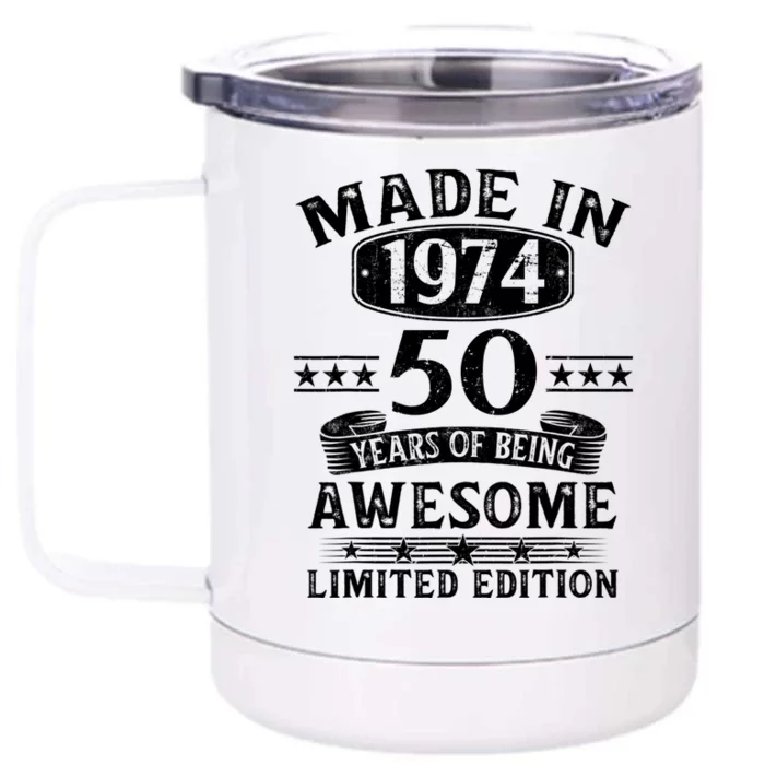 Made In 1974 50 Years Of Being Awesome Limited Edition 50th Birthday Front & Back 12oz Stainless Steel Tumbler Cup