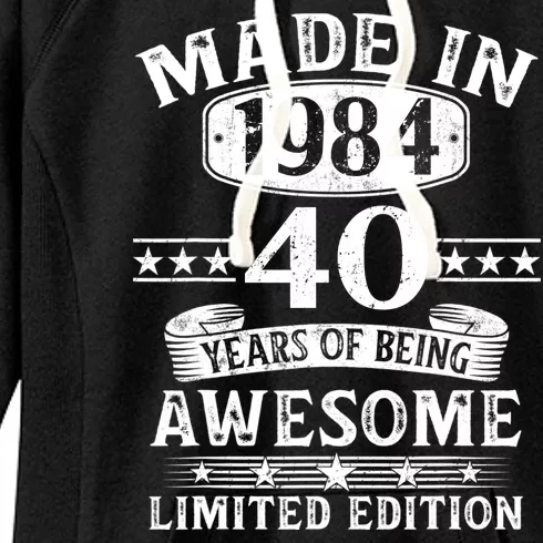 Made In 1984 40 Years Of Being Awesome Limited Edition 40th Birthday Women's Fleece Hoodie