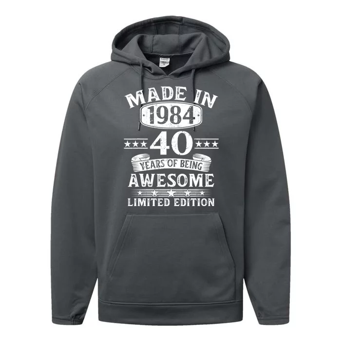 Made In 1984 40 Years Of Being Awesome Limited Edition 40th Birthday Performance Fleece Hoodie