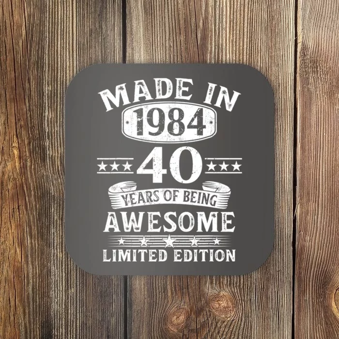 Made In 1984 40 Years Of Being Awesome Limited Edition 40th Birthday Coaster