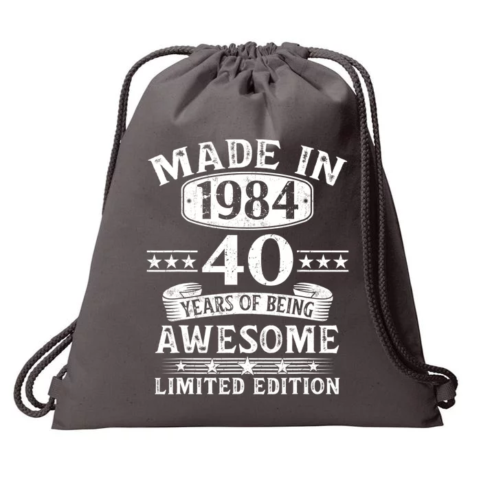 Made In 1984 40 Years Of Being Awesome Limited Edition 40th Birthday Drawstring Bag