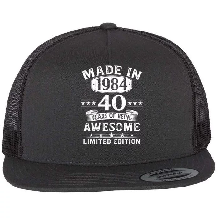 Made In 1984 40 Years Of Being Awesome Limited Edition 40th Birthday Flat Bill Trucker Hat