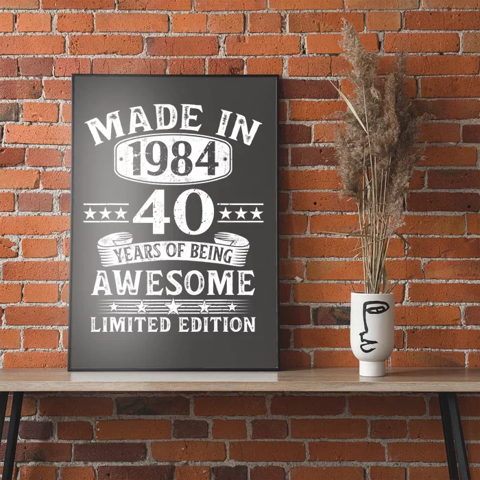 Made In 1984 40 Years Of Being Awesome Limited Edition 40th Birthday Poster