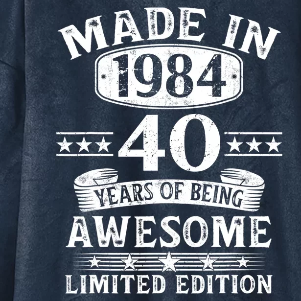 Made In 1984 40 Years Of Being Awesome Limited Edition 40th Birthday Hooded Wearable Blanket