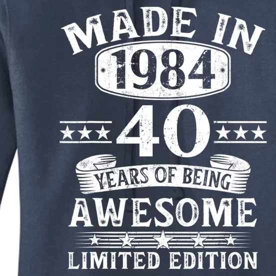 Made In 1984 40 Years Of Being Awesome Limited Edition 40th Birthday Women's Pullover Hoodie