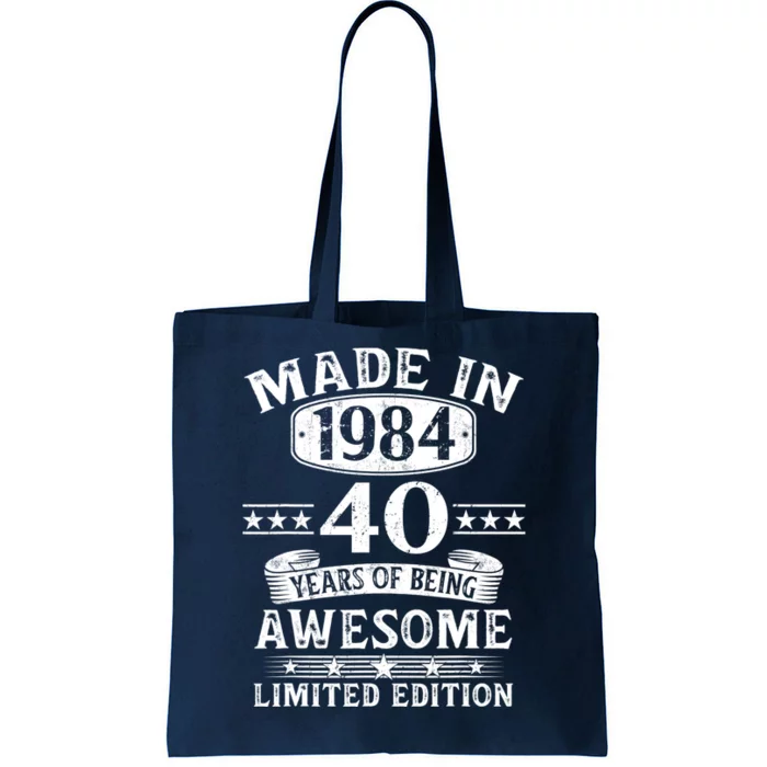 Made In 1984 40 Years Of Being Awesome Limited Edition 40th Birthday Tote Bag