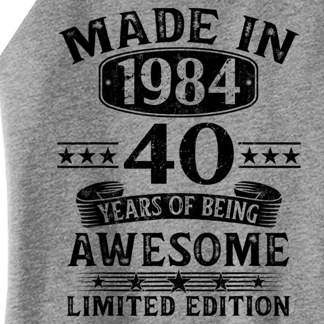 Made In 1984 40 Years Of Being Awesome Limited Edition 40th Birthday Women’s Perfect Tri Rocker Tank