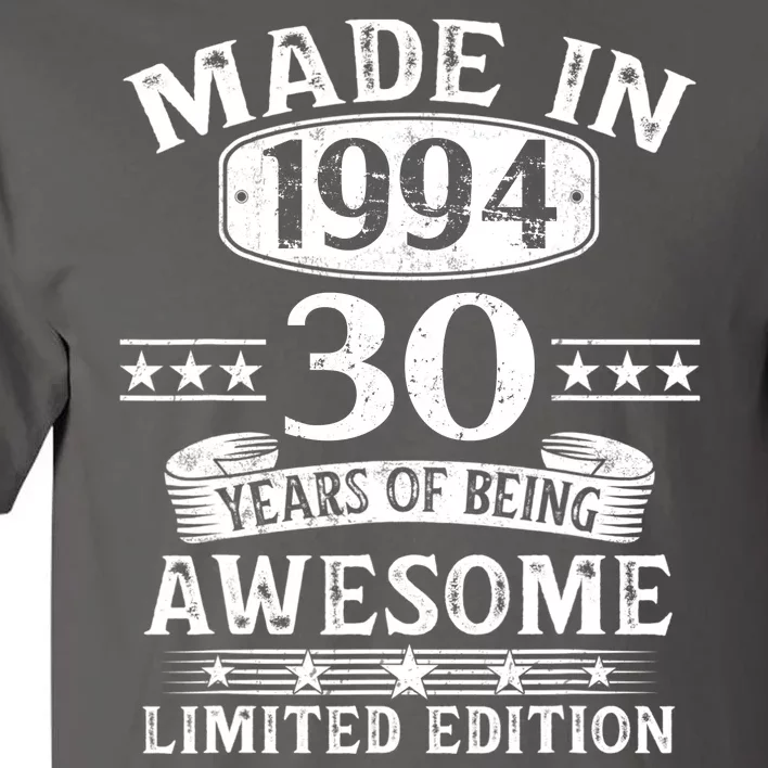 Made In 1994 30 Years Of Being Awesome Limited Edition 30th Birthday Tall T-Shirt