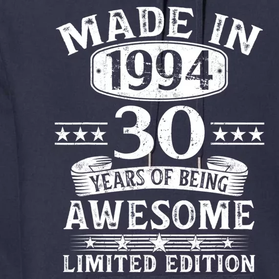 Made In 1994 30 Years Of Being Awesome Limited Edition 30th Birthday Premium Hoodie