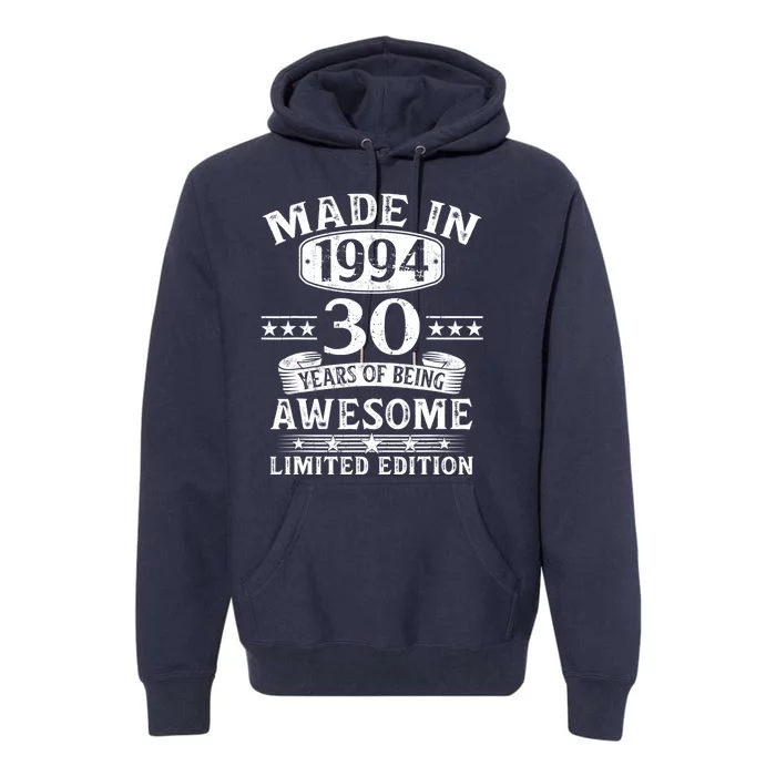 Made In 1994 30 Years Of Being Awesome Limited Edition 30th Birthday Premium Hoodie