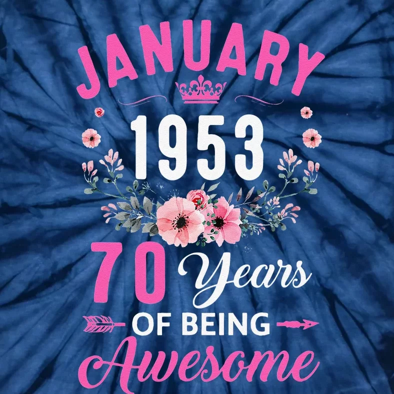 Made In 1953 70 Years Old January 70Th Birthday Women Tie-Dye T-Shirt