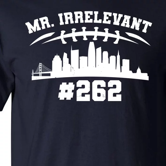 Mr. Irrelevant #262 San Francisco Football Tall T-Shirt