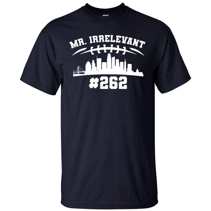 Mr. Irrelevant #262 San Francisco Football Tall T-Shirt