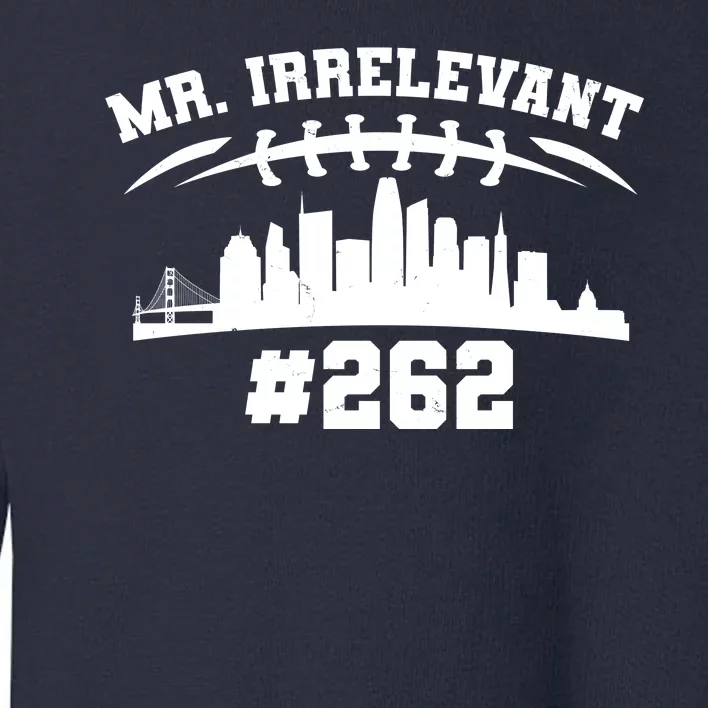 Mr. Irrelevant #262 San Francisco Football Toddler Sweatshirt