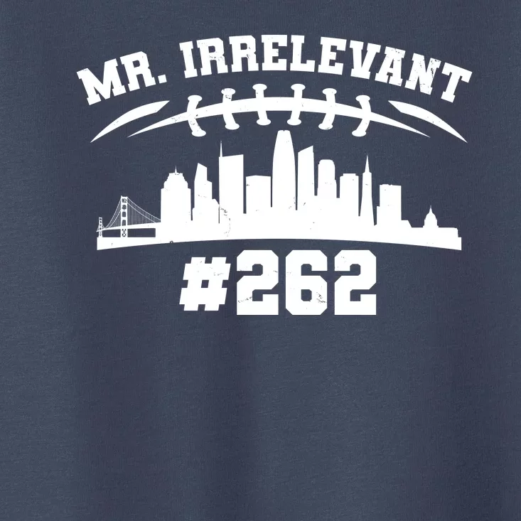 Mr. Irrelevant #262 San Francisco Football Toddler T-Shirt