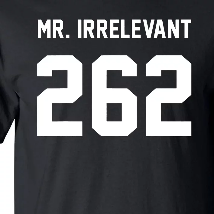 Mr. Irrelevant 262 San Francisco Tall T-Shirt