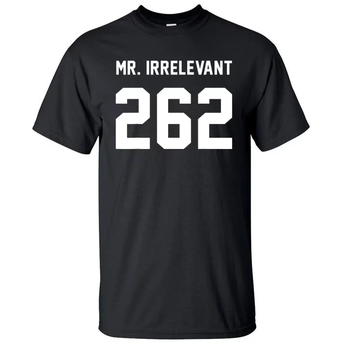 Mr. Irrelevant 262 San Francisco Tall T-Shirt