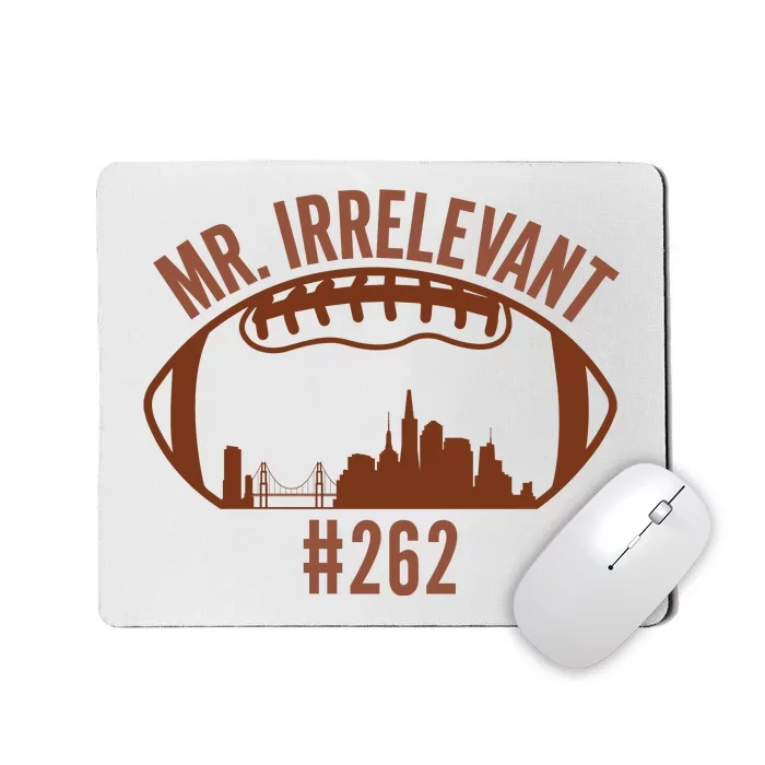 Mr Irrelevant #262 San Francisco Football Mousepad