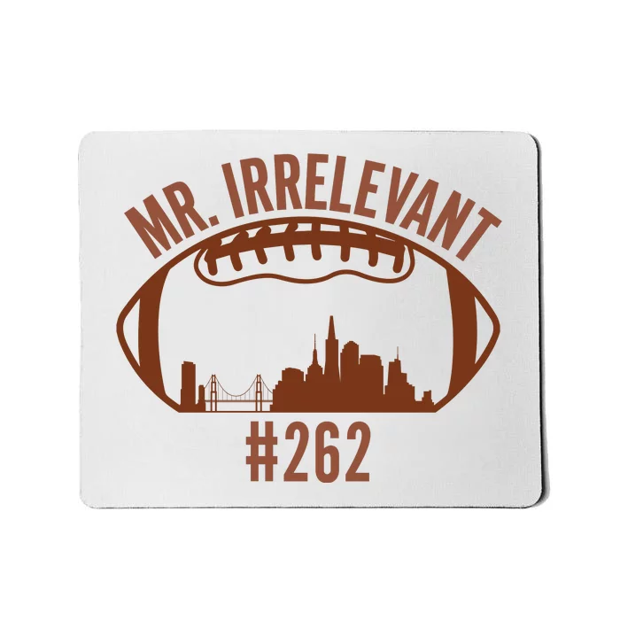 Mr Irrelevant #262 San Francisco Football Mousepad