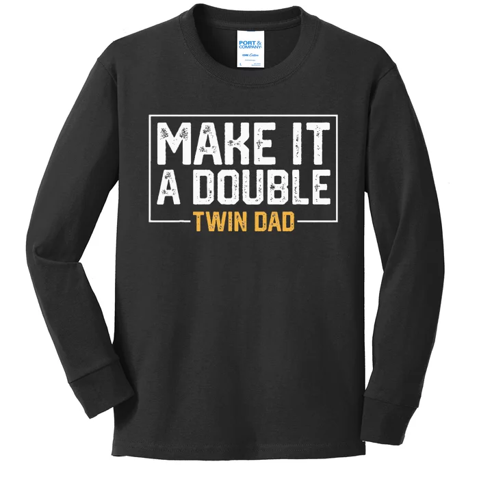 Make It A Double Twin Dad Funny Kids Long Sleeve Shirt