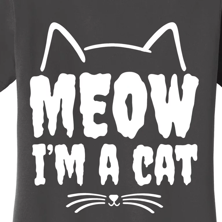 Meow IM A Cat Women's T-Shirt