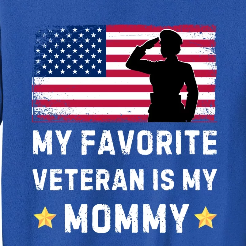 Mom Is A Veteran Mothers Day My Favorite Veteran Is My Mom Great Gift Tall Sweatshirt