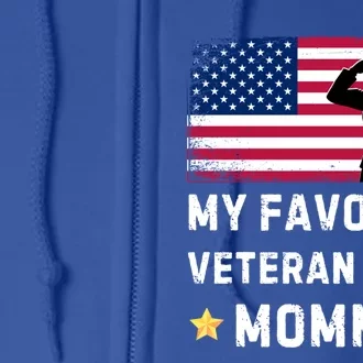 Mom Is A Veteran Mothers Day My Favorite Veteran Is My Mom Great Gift Full Zip Hoodie