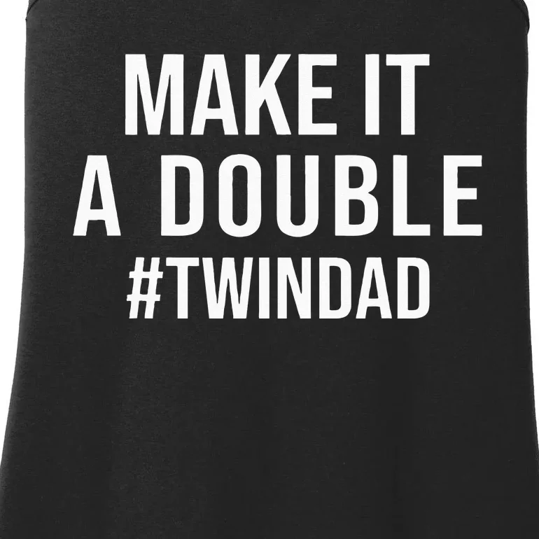 Make It A Double Twin Dad Expecting Twins Baby Announcement Ladies Essential Tank