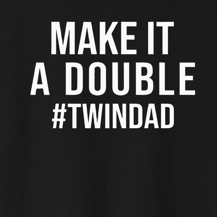 Make It A Double Twin Dad Expecting Twins Baby Announcement Women's Crop Top Tee