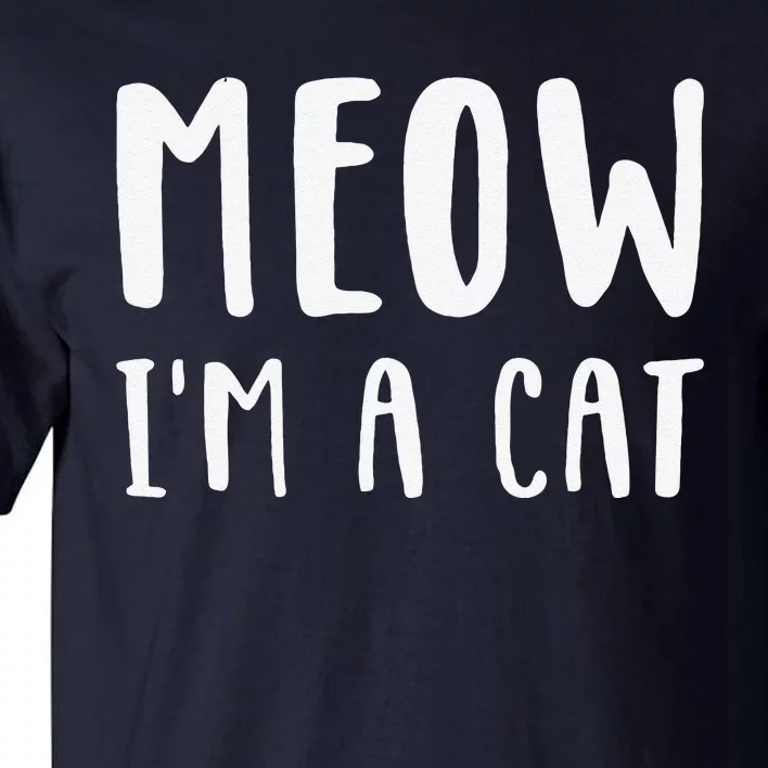 Meow Im A Cat Funny Lazy Animal Halloween Costume Tall T-Shirt