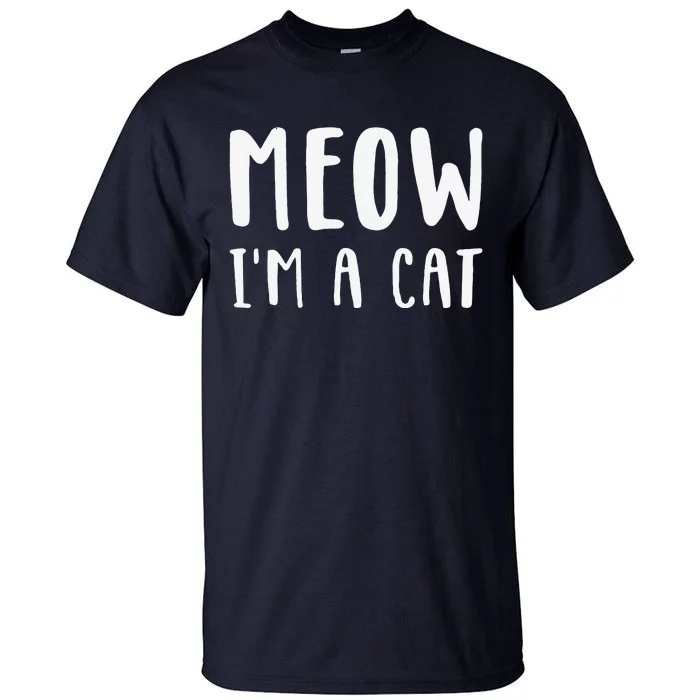 Meow Im A Cat Funny Lazy Animal Halloween Costume Tall T-Shirt