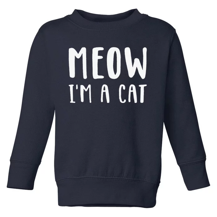 Meow Im A Cat Funny Lazy Animal Halloween Costume Toddler Sweatshirt