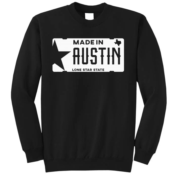 Made In Austin Texas Born In Atx The City Of Legends Tall Sweatshirt