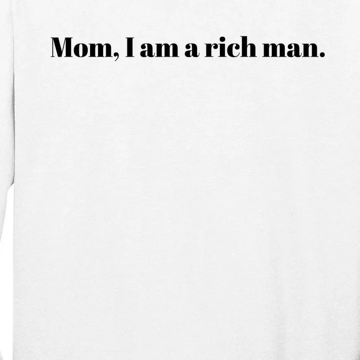 Mom I Am A Rich Man Tall Long Sleeve T-Shirt