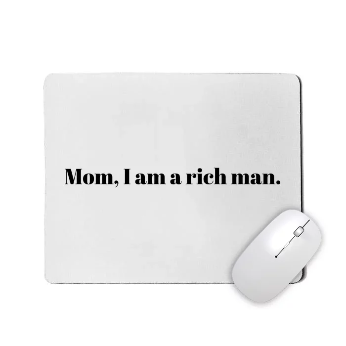 Mom I Am A Rich Man Mousepad