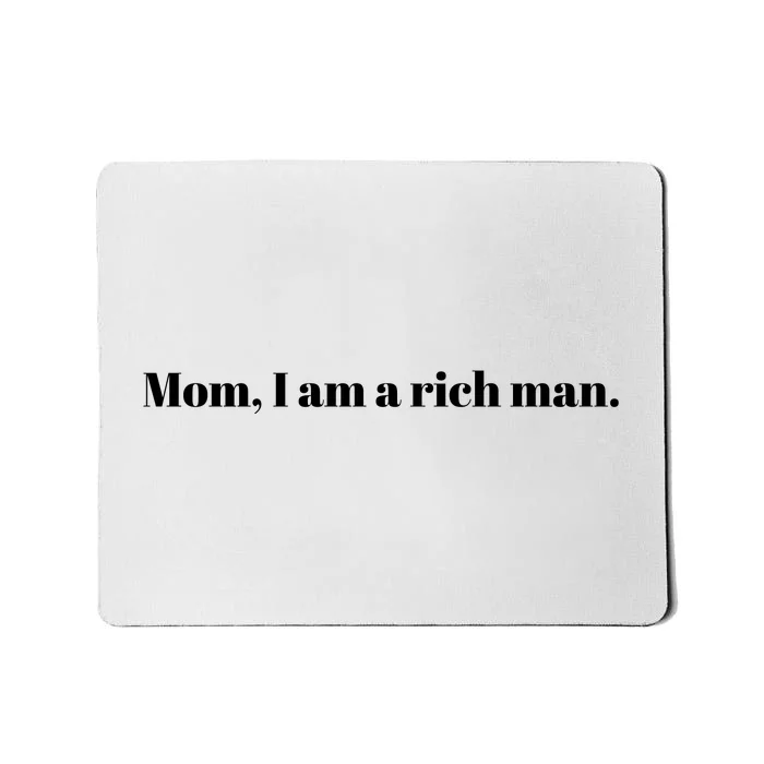 Mom I Am A Rich Man Mousepad