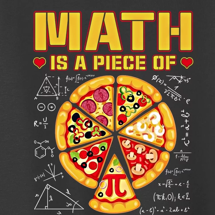 Math Is A Piece Of Pizza 3 14 Symbol Math Geek Happy Pi Day Cool Gift Toddler T-Shirt