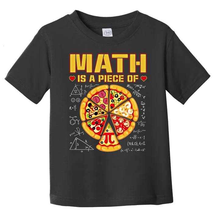 Math Is A Piece Of Pizza 3 14 Symbol Math Geek Happy Pi Day Cool Gift Toddler T-Shirt