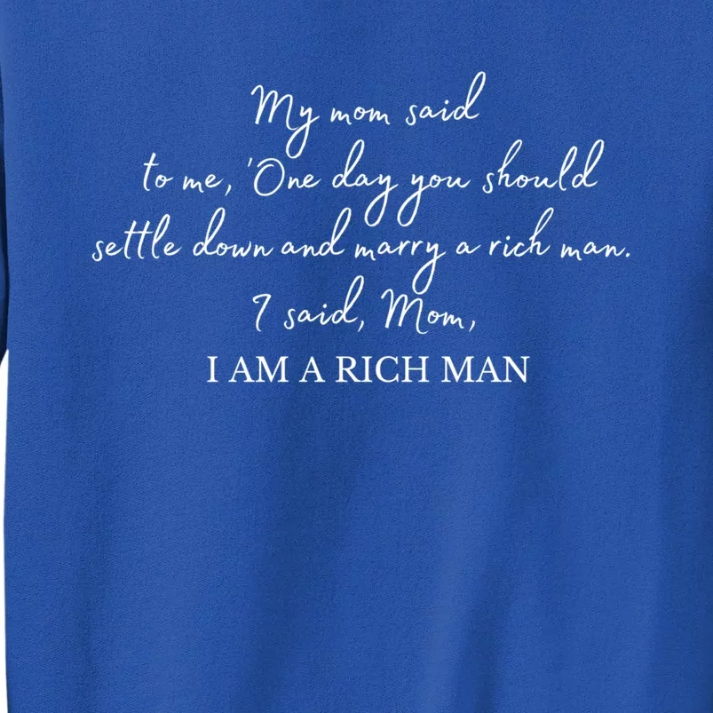 Mom I Am A Rich Gift Tall Sweatshirt