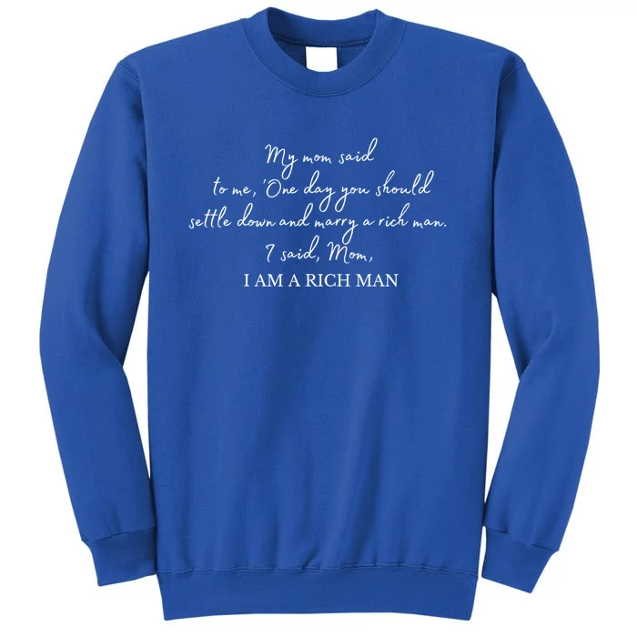 Mom I Am A Rich Gift Tall Sweatshirt