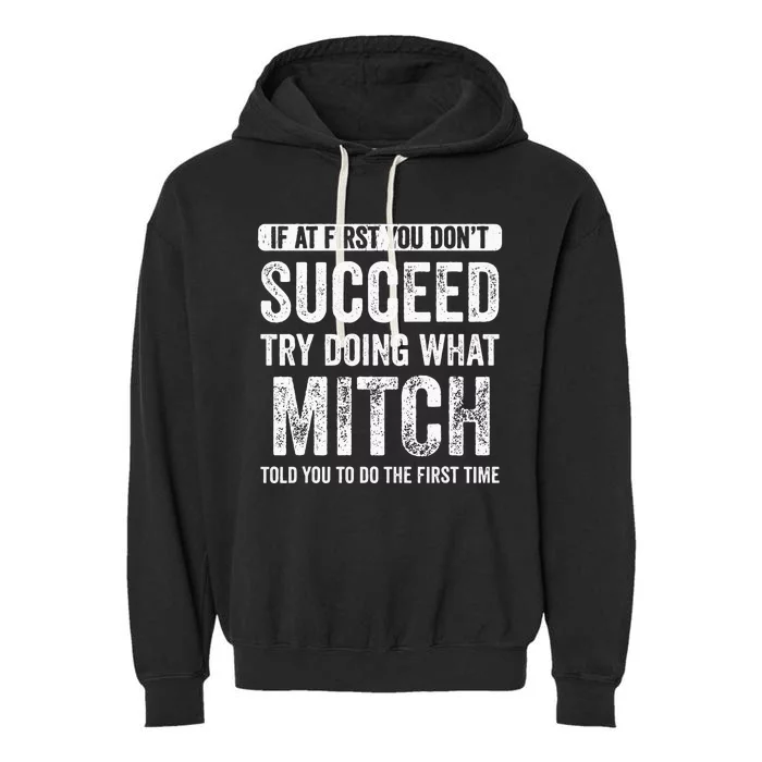 Mitch If At First You Dont Succeed Try Doing What Mitch Garment-Dyed Fleece Hoodie