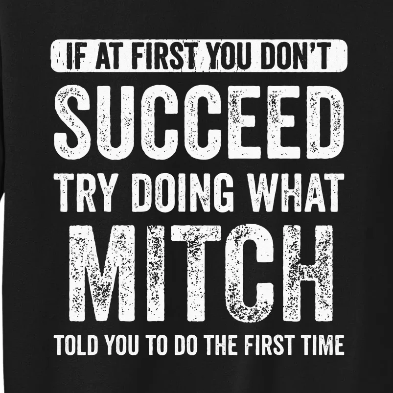 Mitch If At First You Dont Succeed Try Doing What Mitch Sweatshirt