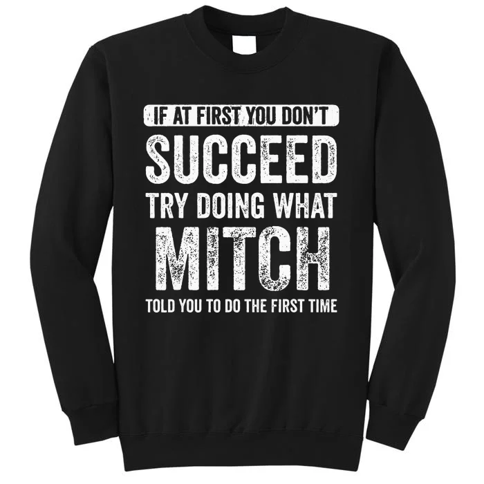 Mitch If At First You Dont Succeed Try Doing What Mitch Tall Sweatshirt