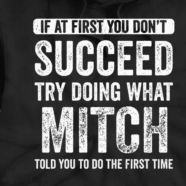 Mitch If At First You Dont Succeed Try Doing What Mitch Tie Dye Hoodie